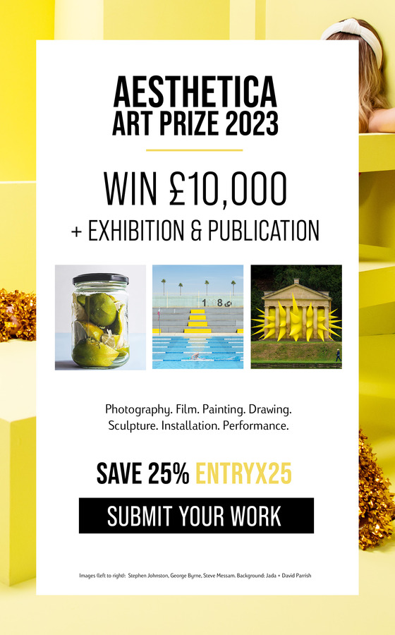 Win £10,000 & Exhibition Submit to the Art Prize Aesthetica Magazine